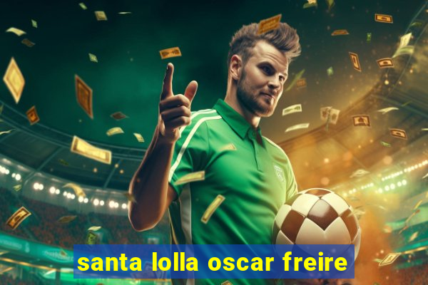 santa lolla oscar freire
